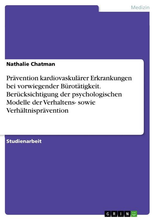 Produktbild: Pr&auml;vention kardiovaskul&auml;rer Erkrankungen bei vorwiegender B&uuml;rot&auml;tigkeit. Ber&uuml;cksichtigung der psychologischen Modelle der Verhaltens- sowie Verh&auml;ltnis