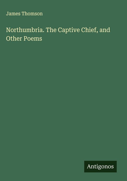 Produktbild: Northumbria. The Captive Chief, and Other Poems