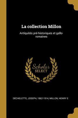 Produktbild: La collection Millon: Antiquit&eacute;s pr&eacute;-historiques et gallo-romaines