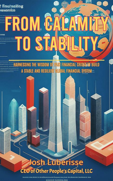 Produktbild: From Calamity to Stability: Harnessing the Wisdom of Past Financial Crises to Build a Stable and Resilient Global Financial System