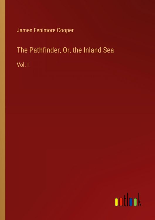Produktbild: The Pathfinder, Or, the Inland Sea