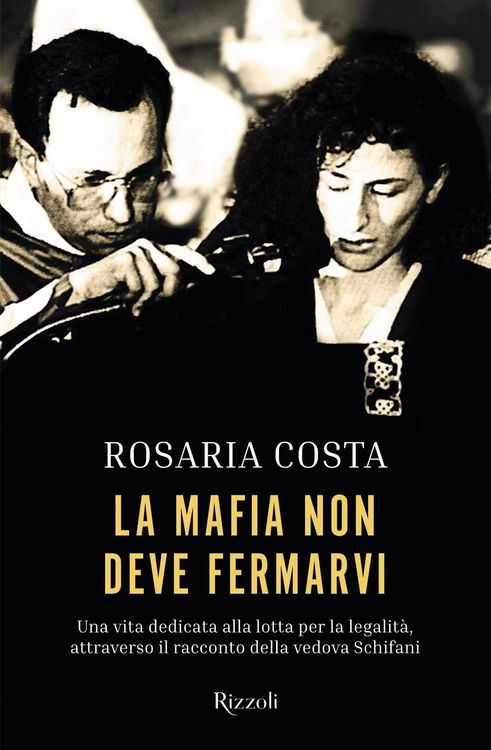 Produktbild: La mafia non deve fermarvi. Una vita dedicata alla lotta per la legalit&agrave;, attraverso il racconto della vedova Schifani