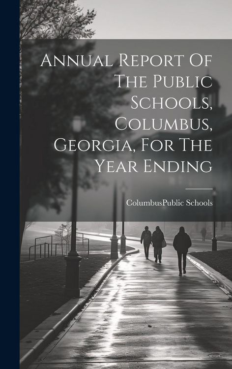 Produktbild: Annual Report Of The Public Schools, Columbus, Georgia, For The Year Ending