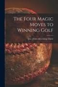 Produktbild: The Four Magic Moves to Winning Golf