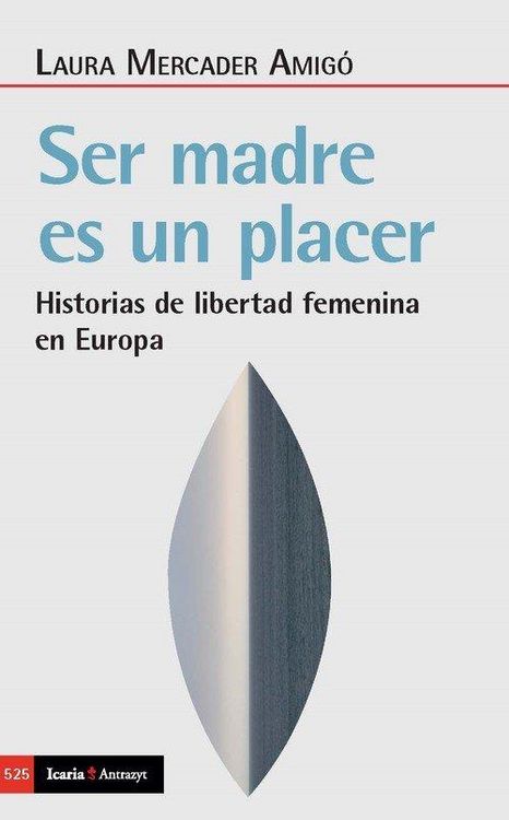 Produktbild: Ser madre es un placer : historias de libertad femenina en Europa