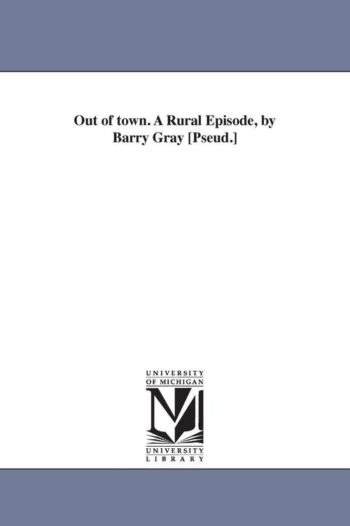 Produktbild: Out of town. A Rural Episode, by Barry Gray [Pseud.]