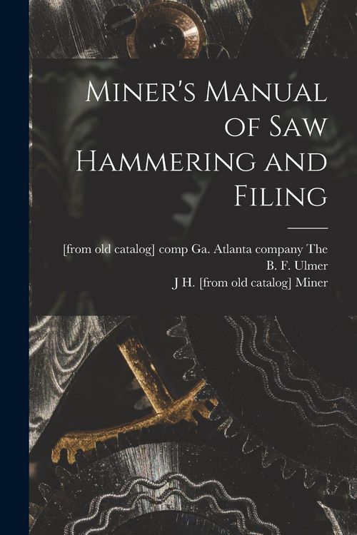 Produktbild: Miner's Manual of saw Hammering and Filing