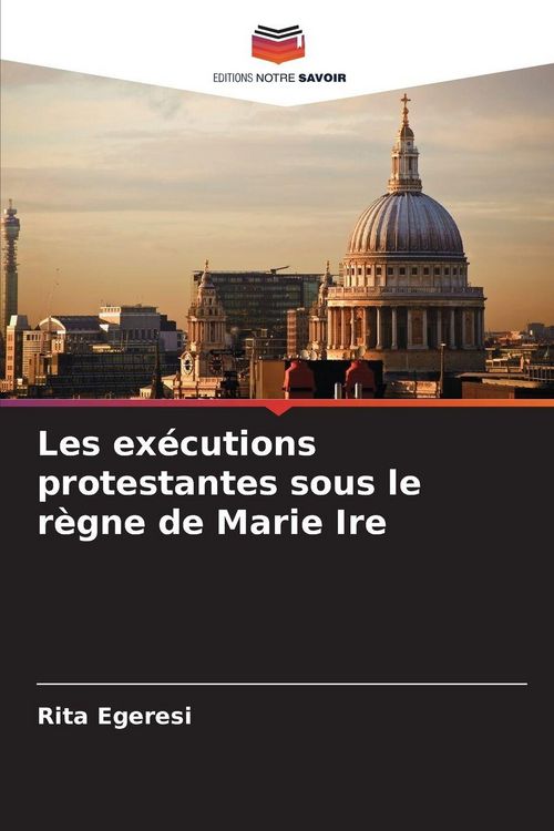 Produktbild: Les ex&eacute;cutions protestantes sous le r&egrave;gne de Marie Ire