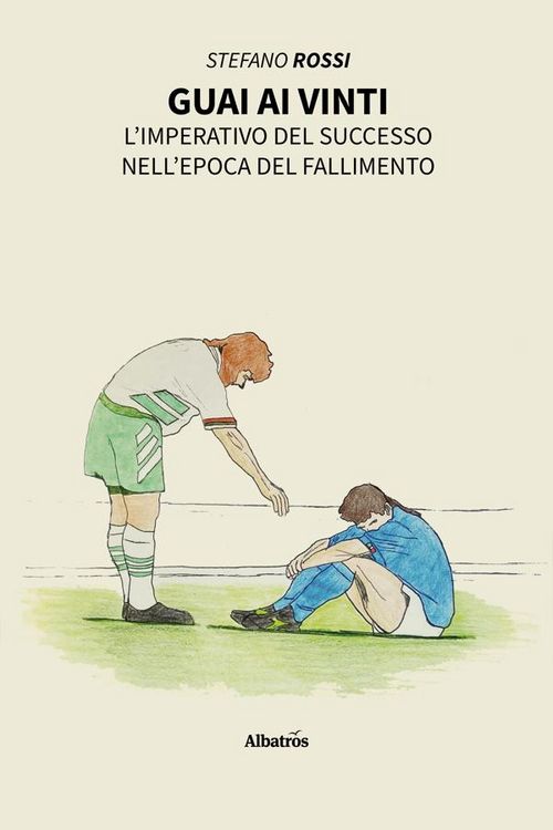 Produktbild: Guai ai vinti. L'imperativo del successo nell'epoca del fallimento