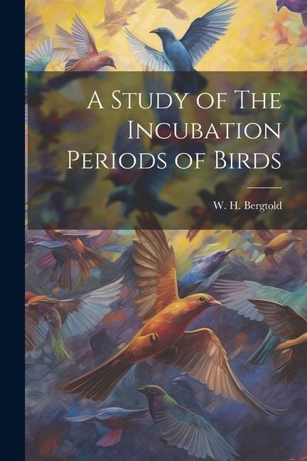 Produktbild: A Study of The Incubation Periods of Birds