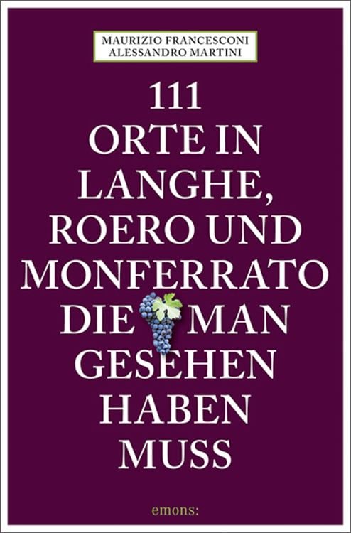 Produktbild: 111 Orte in Langhe, Roero und Monferrato, die man gesehen haben muss