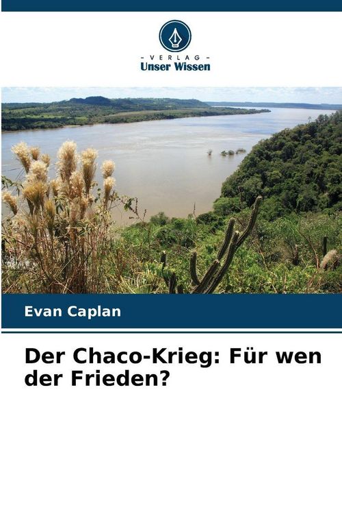 Produktbild: Der Chaco-Krieg: F&uuml;r wen der Frieden?