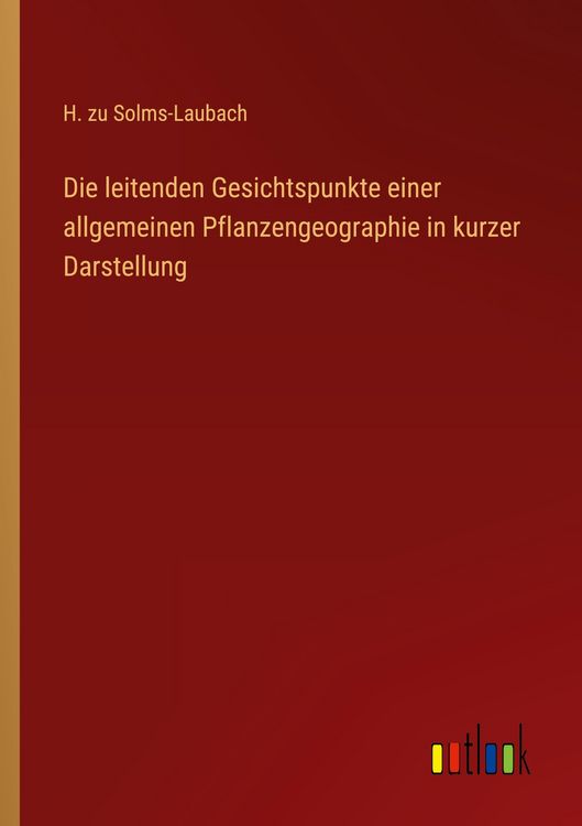 Produktbild: Die leitenden Gesichtspunkte einer allgemeinen Pflanzengeographie in kurzer Darstellung