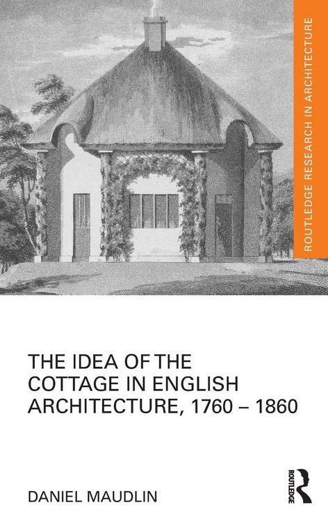 Produktbild: The Idea of the Cottage in English Architecture, 1760 - 1860