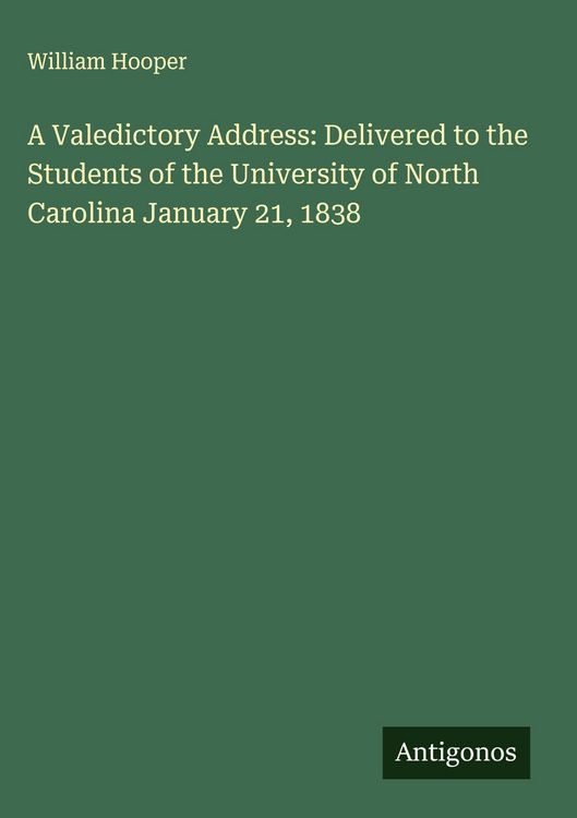 Produktbild: A Valedictory Address: Delivered to the Students of the University of North Carolina January 21, 1838