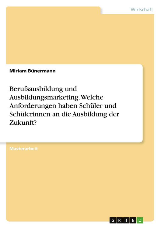 Produktbild: Berufsausbildung und Ausbildungsmarketing. Welche Anforderungen haben Sch&uuml;ler und Sch&uuml;lerinnen an die Ausbildung der Zukunft?