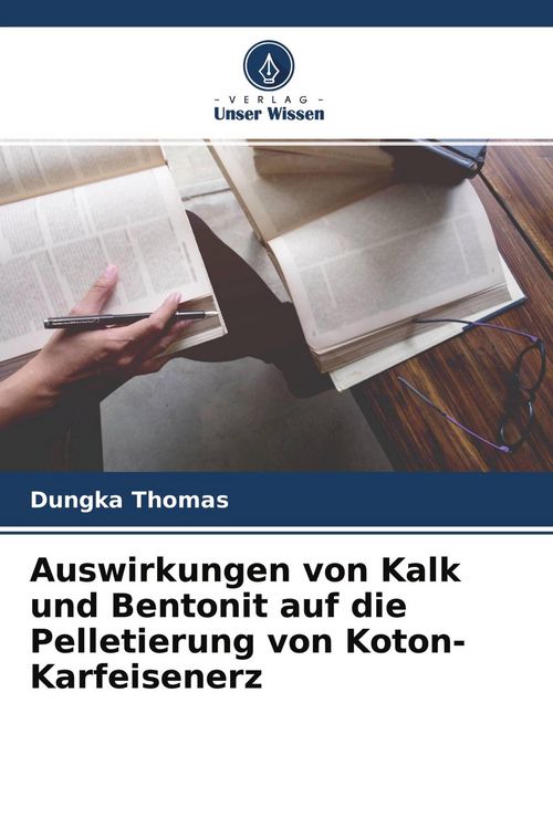 Produktbild: Auswirkungen von Kalk und Bentonit auf die Pelletierung von Koton-Karfeisenerz