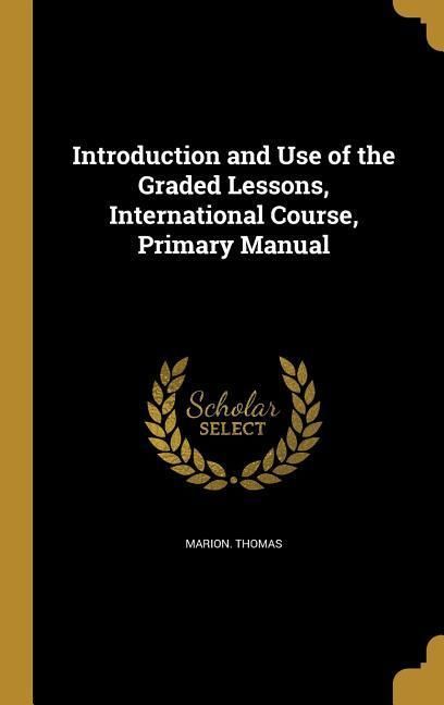 Produktbild: Introduction and Use of the Graded Lessons, International Course, Primary Manual