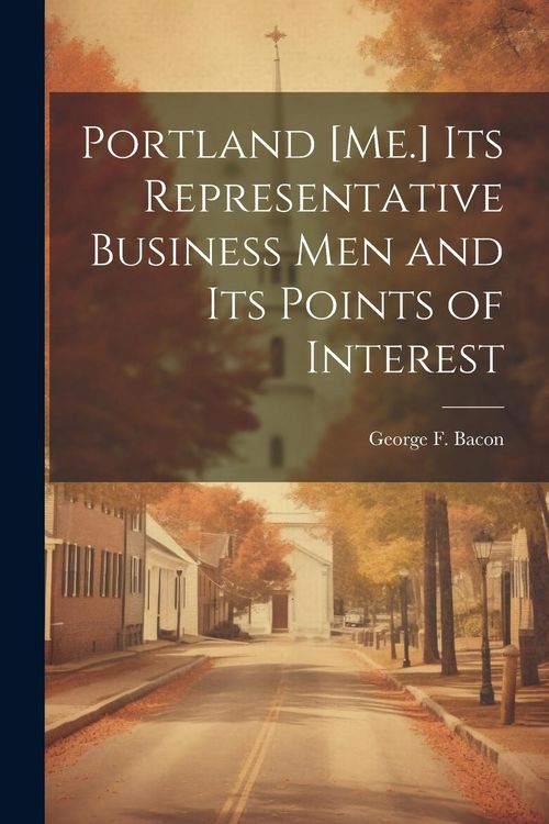 Produktbild: Portland [Me.] its Representative Business men and its Points of Interest