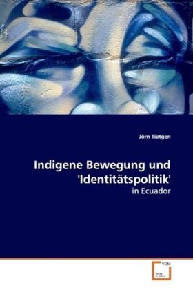 Produktbild: Tietgen, J: Indigene Bewegung und 'Identit&auml;tspolitik'