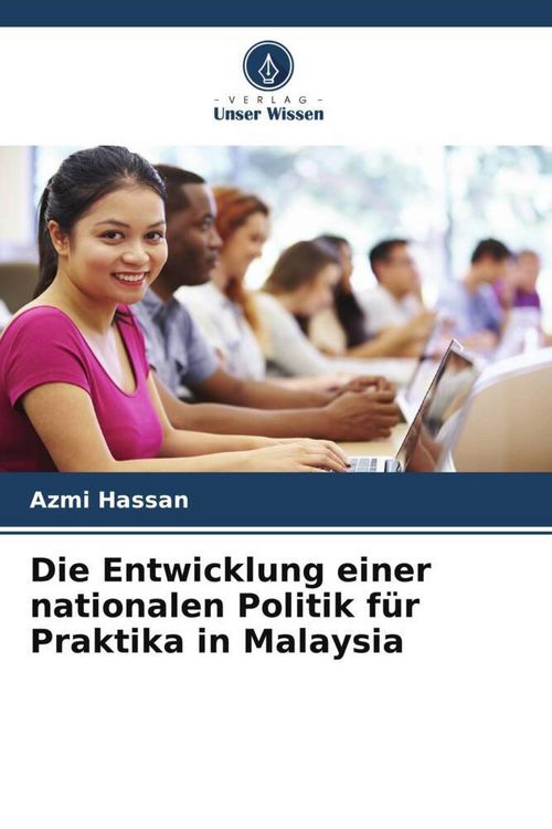 Produktbild: Die Entwicklung einer nationalen Politik f&uuml;r Praktika in Malaysia