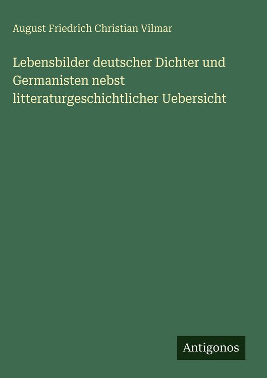 Produktbild: Lebensbilder deutscher Dichter und Germanisten nebst litteraturgeschichtlicher Uebersicht