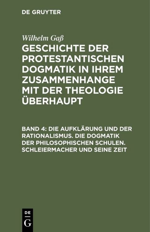 Produktbild: Die Aufkl&auml;rung und der Rationalismus. Die Dogmatik der philosophischen Schulen. Schleiermacher und seine Zeit
