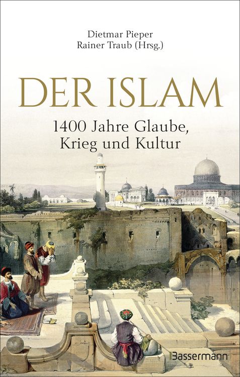 Produktbild: Der Islam: 1400 Jahre Glaube, Krieg und Kultur -