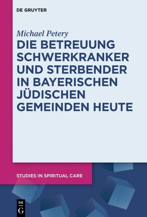 Produktbild: Die Betreuung Schwerkranker und Sterbender in Bayerischen Jüdischen Gemeinden heute