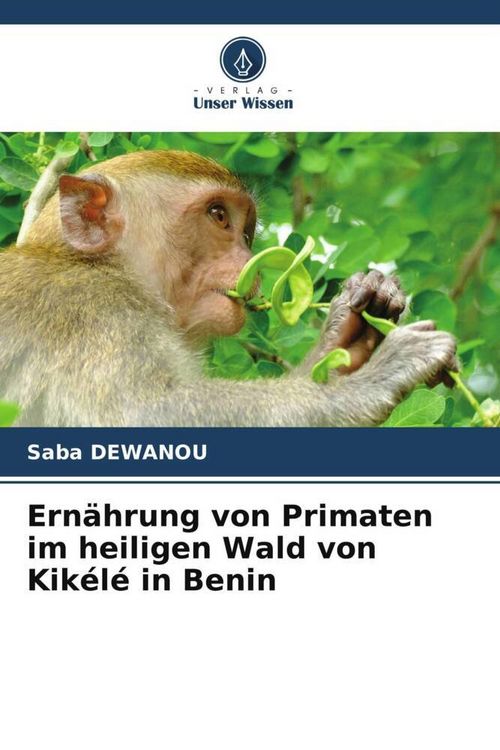 Produktbild: Ern&auml;hrung von Primaten im heiligen Wald von Kik&eacute;l&eacute; in Benin