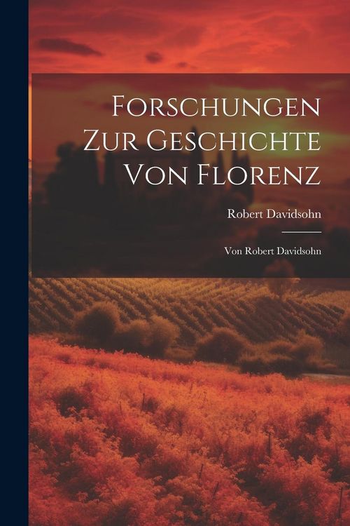 Produktbild: Forschungen Zur Geschichte Von Florenz: Von Robert Davidsohn