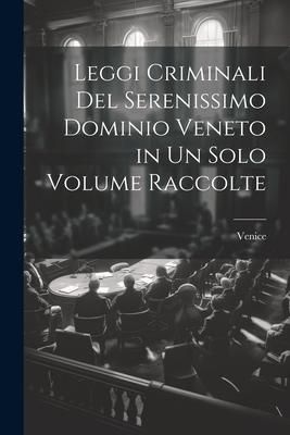 Produktbild: Leggi Criminali Del Serenissimo Dominio Veneto in Un Solo Volume Raccolte