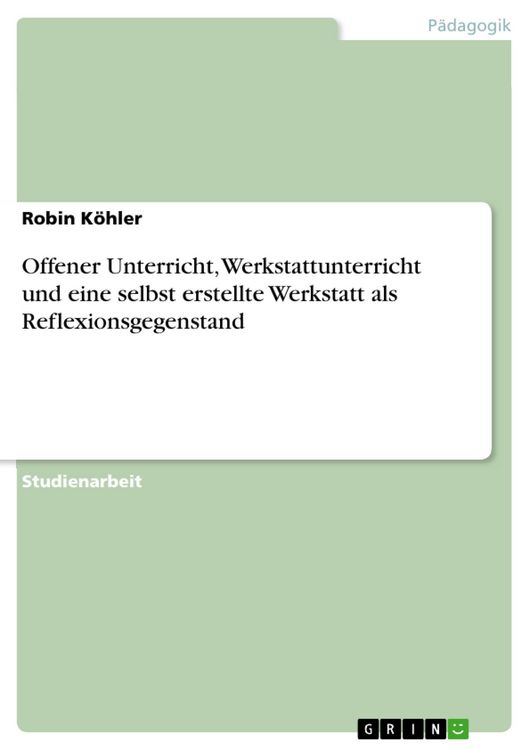 Produktbild: Offener Unterricht, Werkstattunterricht und eine selbst erstellte Werkstatt als Reflexionsgegenstand