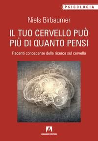 Produktbild: Il tuo cervello pu&ograve; pi&ugrave; di quanto pensi. Recenti conoscenze della ricerca sul cervello