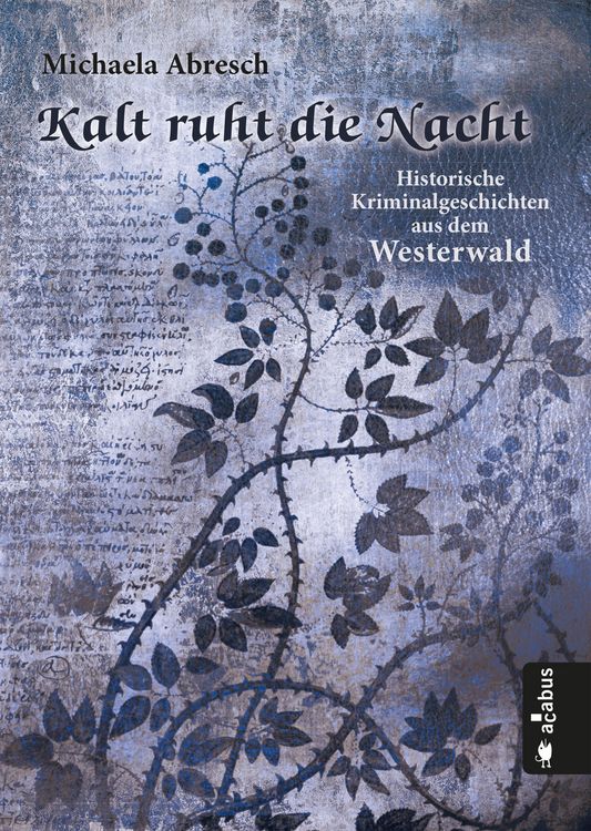Produktbild: Kalt ruht die Nacht. Historische Kriminalgeschichten aus dem Westerwald