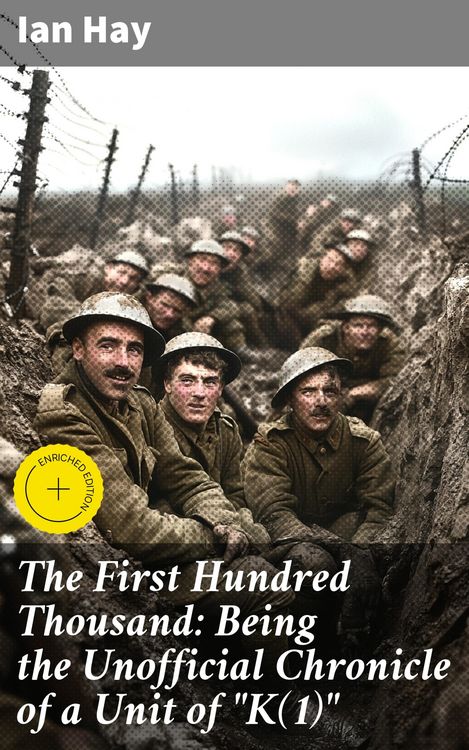 Produktbild: The First Hundred Thousand: Being the Unofficial Chronicle of a Unit of "K(1)"