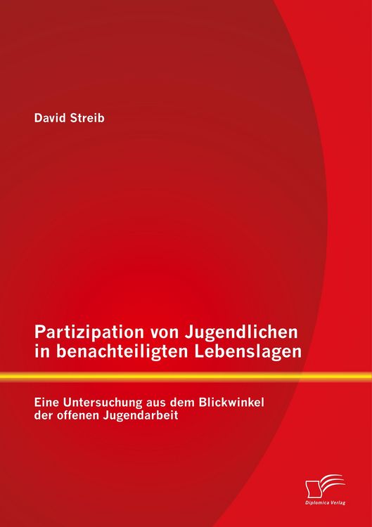 Produktbild: Partizipation von Jugendlichen in benachteiligten Lebenslagen: Eine Untersuchung aus dem Blickwinkel der offenen Jugendarbeit