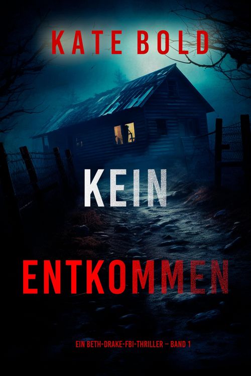 Produktbild: Kein Entkommen (Ein Beth-Drake-FBI-Thriller - Band 1)