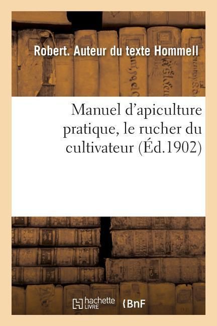 Produktbild: Manuel d'Apiculture Pratique, Le Rucher Du Cultivateur