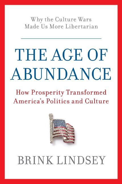 Produktbild: The Age of Abundance: How Prosperity Transformed America's Politics and Culture