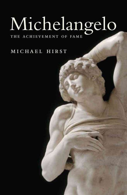 Produktbild: Michael Hirst: Michelangelo - The Achievement of Fame, 1475-