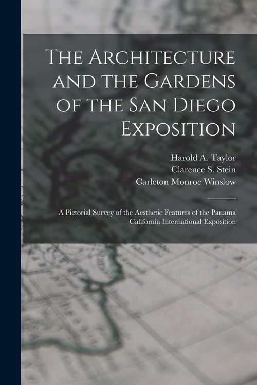 Produktbild: The Architecture and the Gardens of the San Diego Exposition: A Pictorial Survey of the Aesthetic Features of the Panama California International Expo