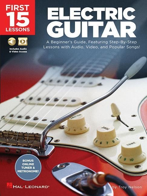 Produktbild: First 15 Lessons Electric Guitar - Beginners Guide with Online Audio and Video Learn Guitar Fundamentals, Chords, Strumming and Popular Songs