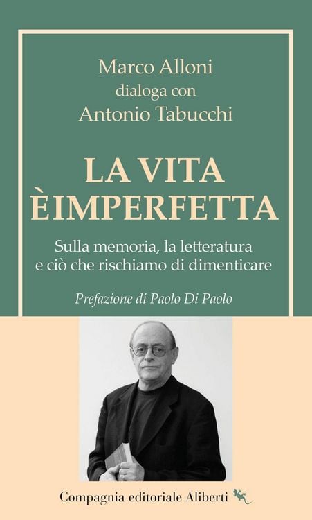 Produktbild: La vita &egrave; imperfetta. Sulla memoria, la letteratura e ci&ograve; che rischiamo di dimenticare
