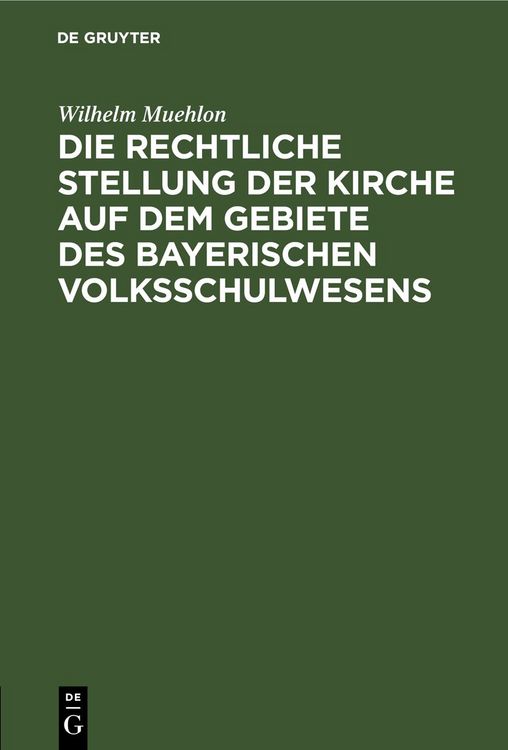 Produktbild: Die rechtliche Stellung der Kirche auf dem Gebiete des bayerischen Volksschulwesens