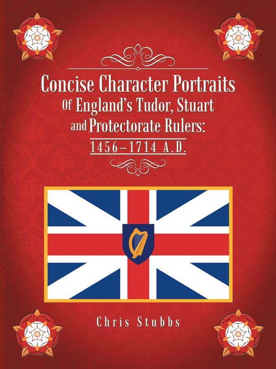 Produktbild: Concise Character Portraits of England'S Tudor, Stuart Andprotectorate Rulers: 1456-1714 a . D .
