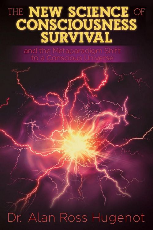 Produktbild: The New Science of Consciousness Survival and the Metaparadigm Shift to a Conscious Universe