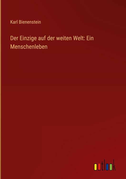 Produktbild: Der Einzige auf der weiten Welt: Ein Menschenleben