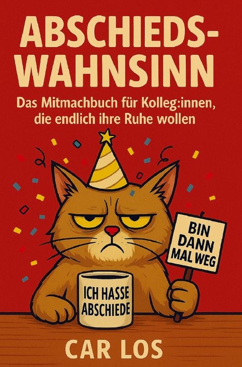 Produktbild: Abschieds-Wahnsinn: Das Mitmachbuch f&uuml;r Kolleg:innen, die endlich ihre Ruhe wollen