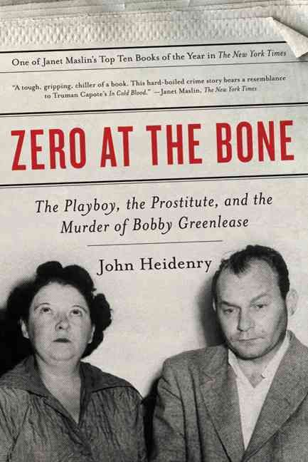 Produktbild: Zero at the Bone: The Playboy, the Prostitute, and the Murder of Bobby Greenlease